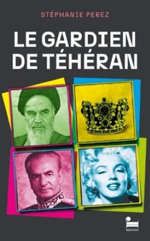 Couverture Le gardien de Téhéran de Stéphanie Pérez